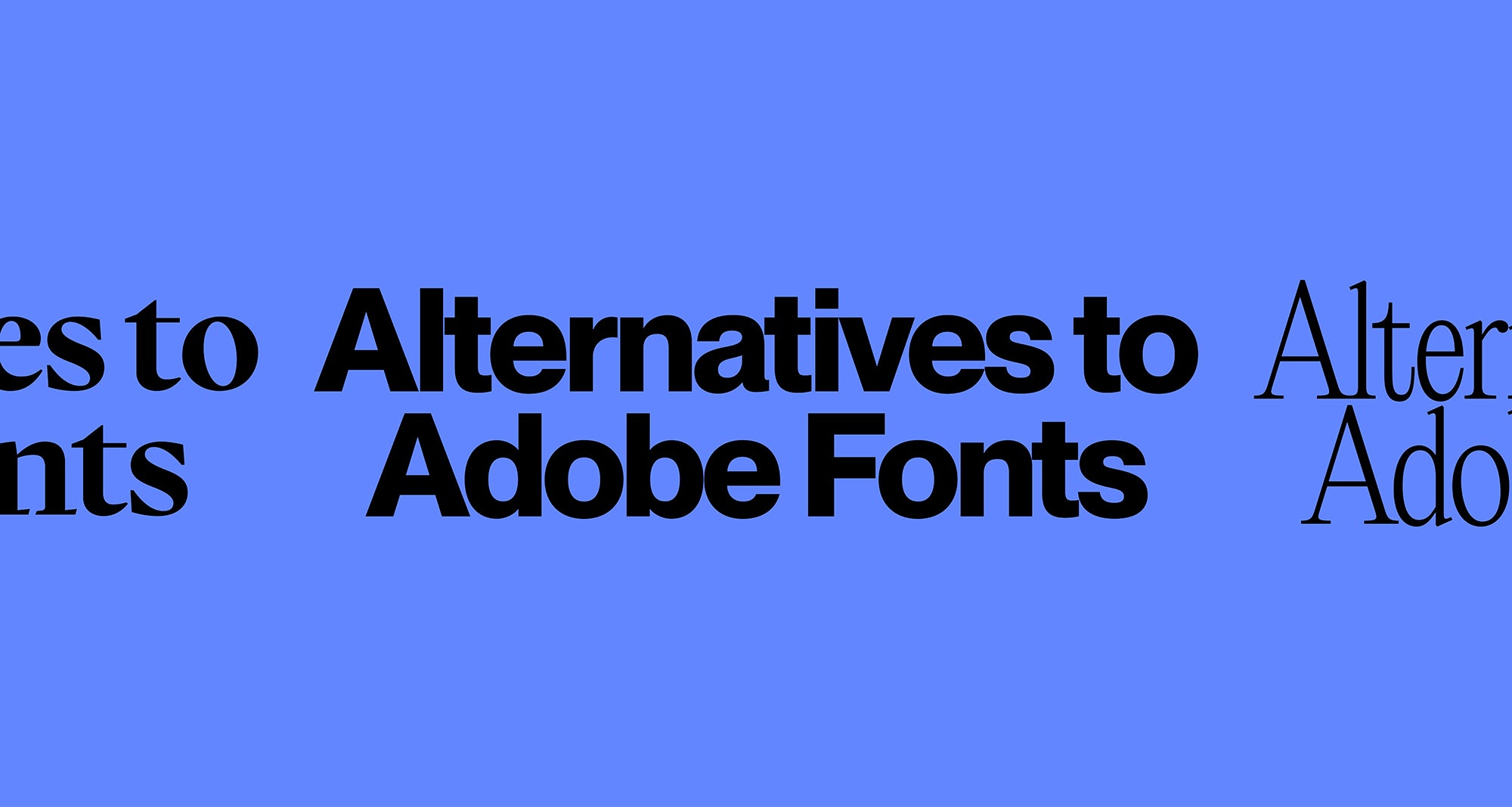 Alternatives to Adobe Fonts