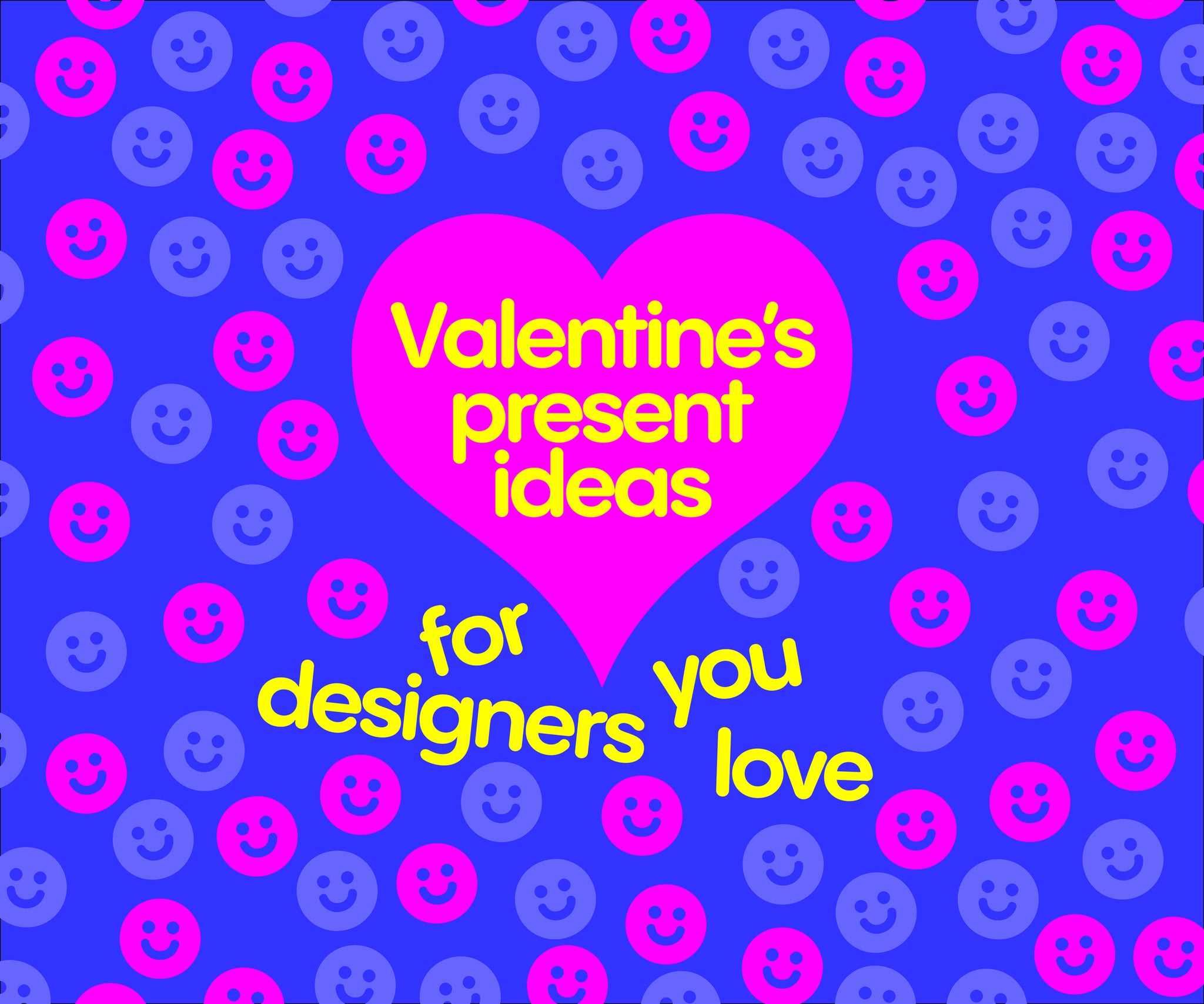 Valentine’s present ideas for designers you love 💘