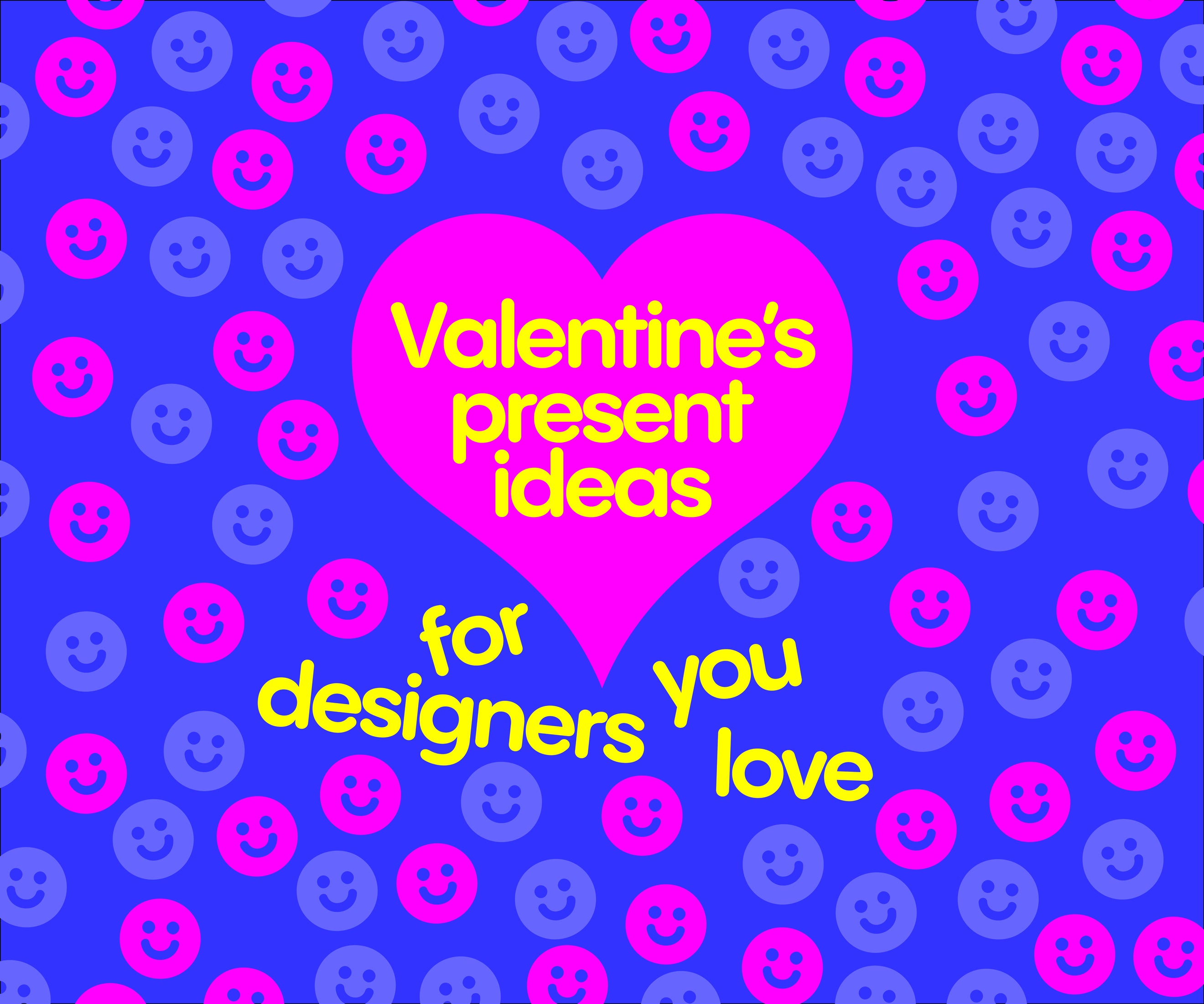 Valentine’s present ideas for designers you love 💘