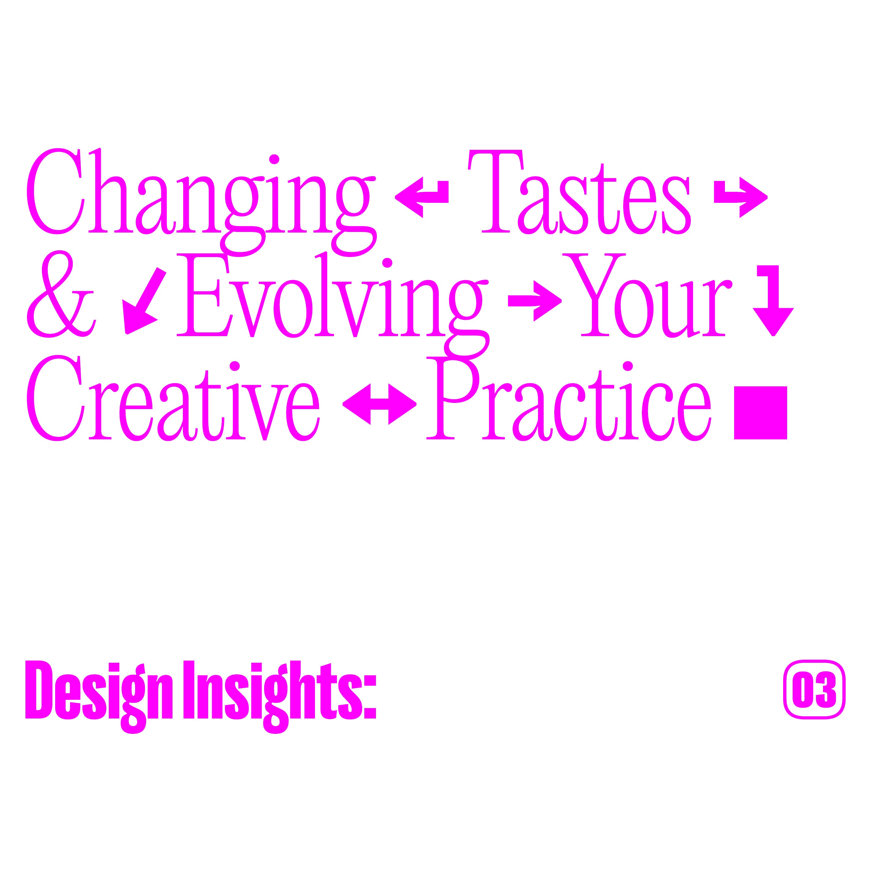 Design Insights: Changing Tastes and Evolving Your Creative Practice